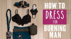 How to Dress for Burning Man on northtosouth.us