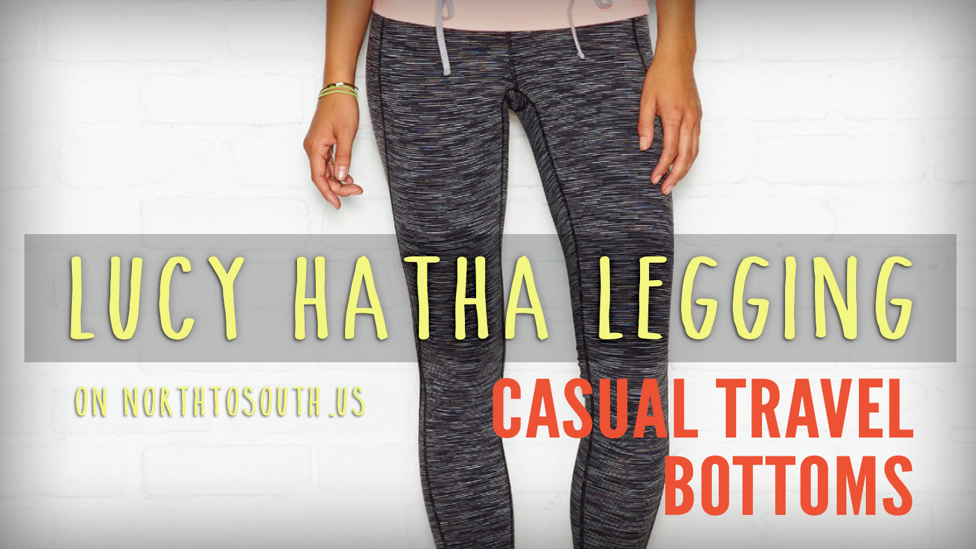 Lucy Hatha Leggings review, casual travel bottoms on northtosouth.us