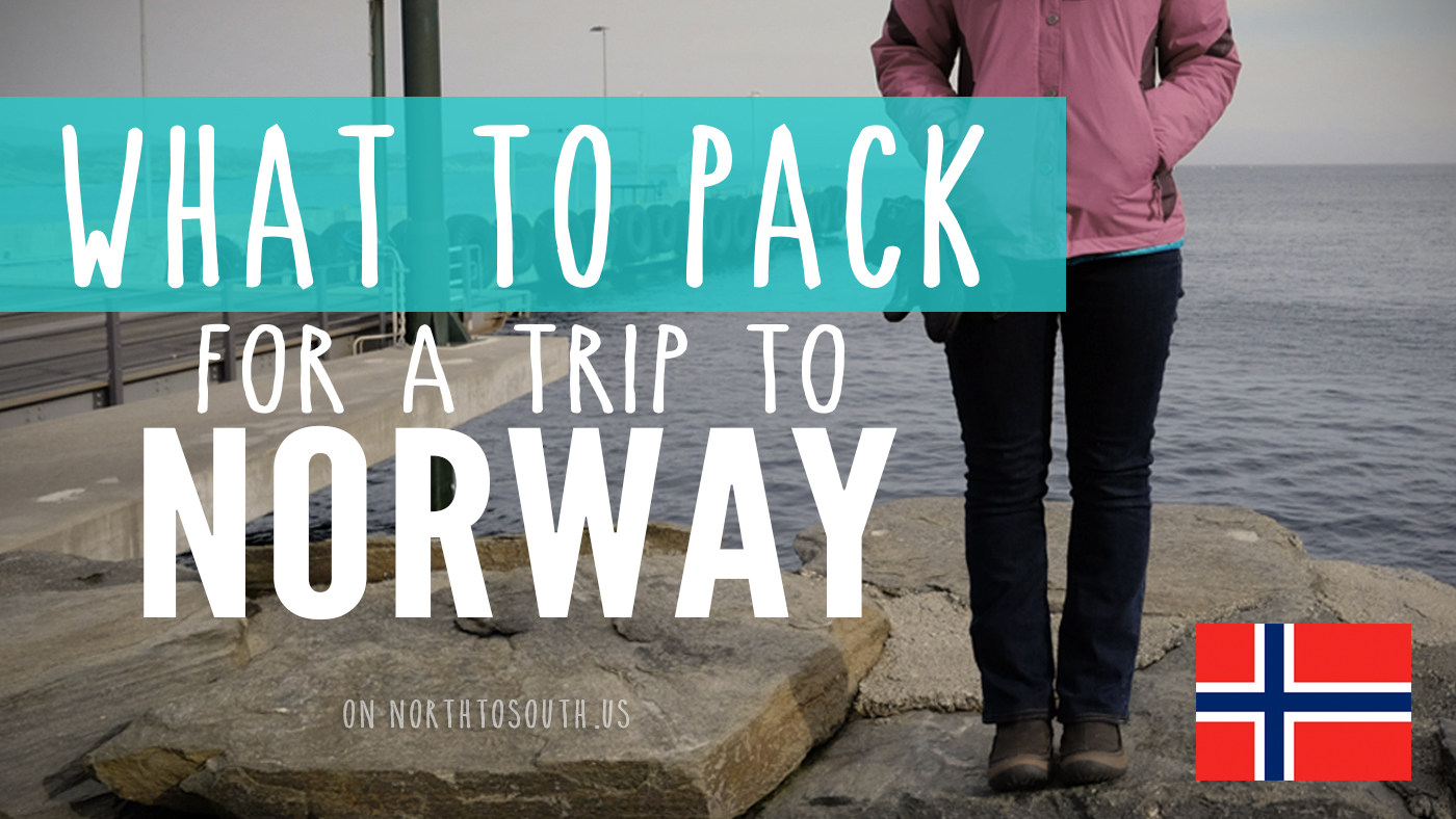 What to Pack for a Trip to Norway on northtosouth.us