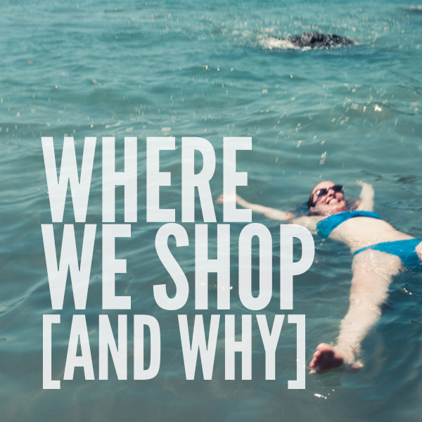 Where We Shop [And Why]
