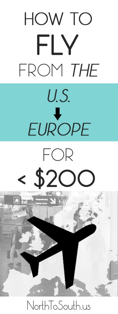 How to fly from the U.S. to Europe for Under $200