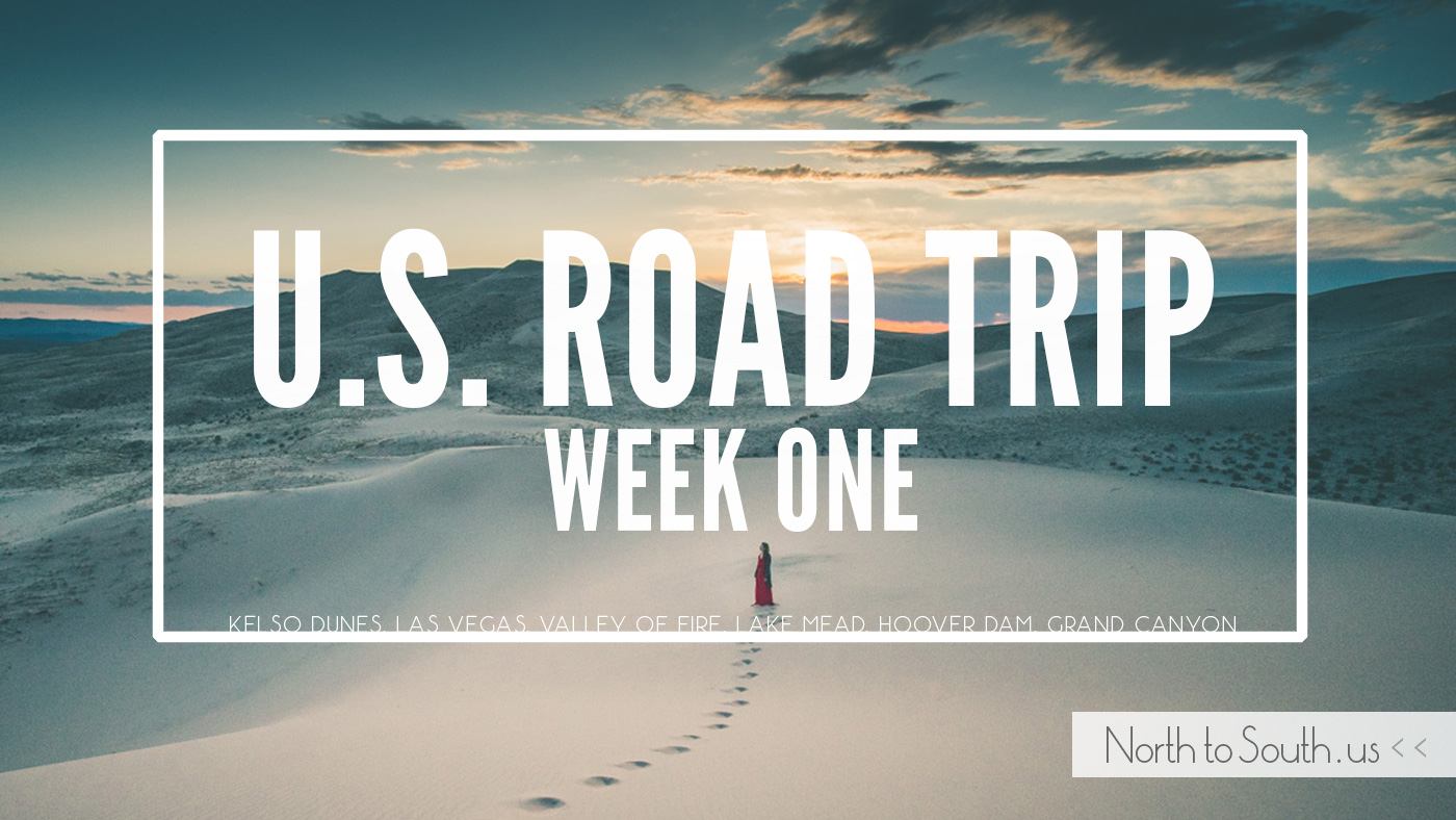 U.S. road trip week one recap: California, Nevada and Arizona