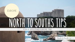North to South's Tips for a Smoother Europe Trip