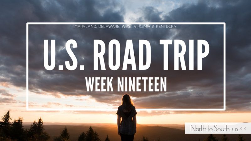 U.S. Road Trip Re-Cap: Week Nineteen -- Maryland, Delaware, West Virginia and Kentucky on northtosouth.us