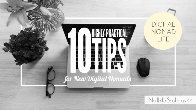 10 Highly Practical Tips for New Digital Nomads from the nomadic entrepreneurs at North to South