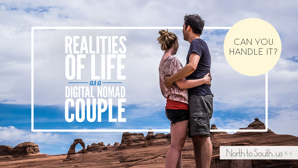 The Realities of Life as a Digital Nomad Couple: Can You Handle It? on North to South