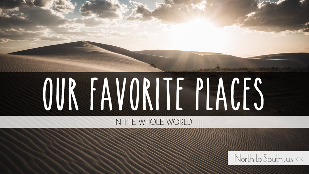 Our Favorite Places in the Whole World on North to South