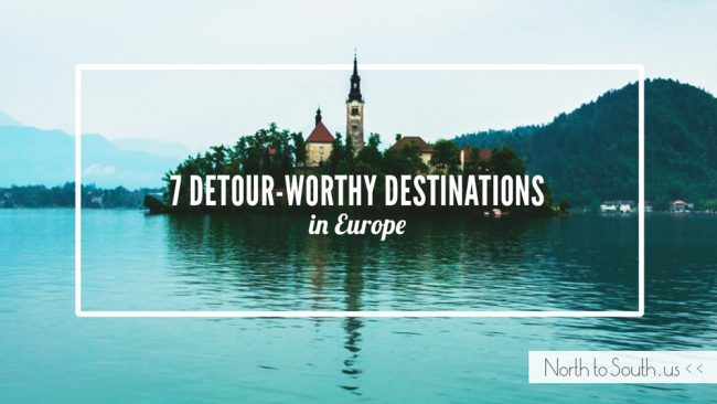 7 Detour-Worthy Destinations in Europe