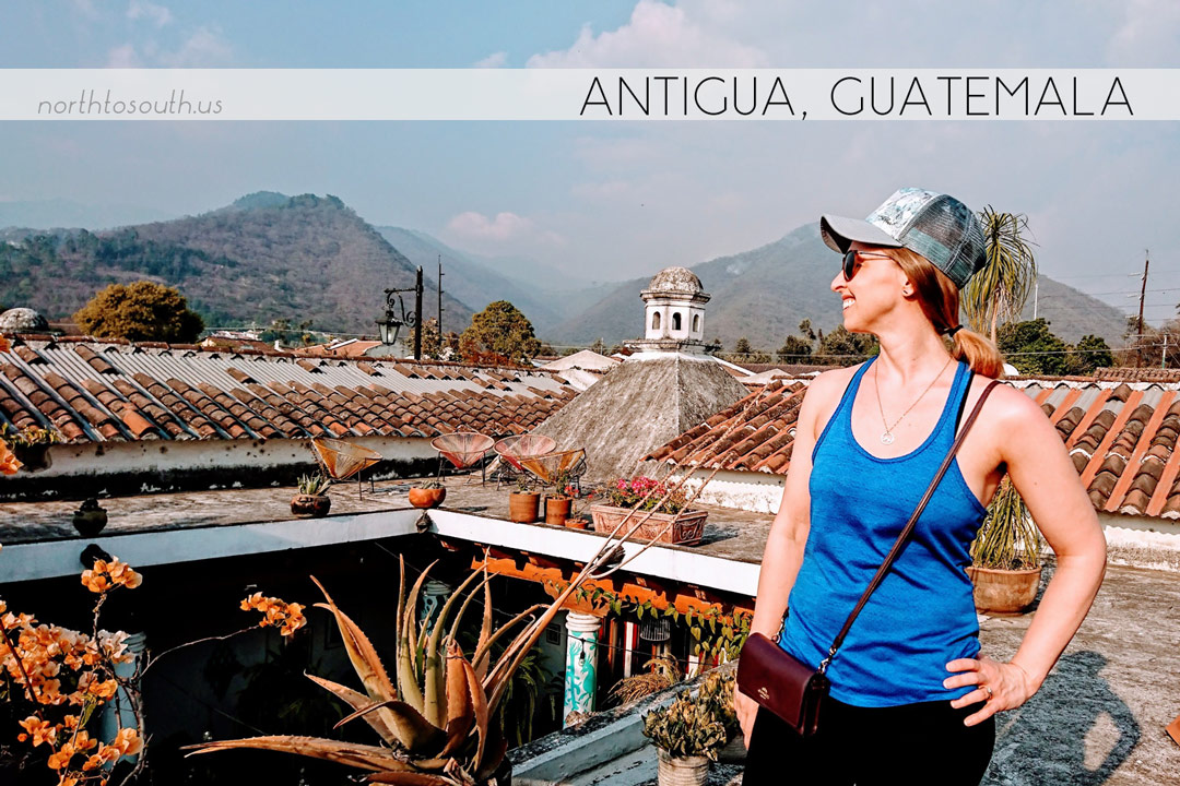 North to South's Year in Review 2019 | Antigua, Guatemala